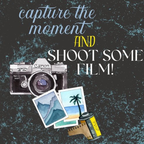 Capture the Moment and Shoot Some Film