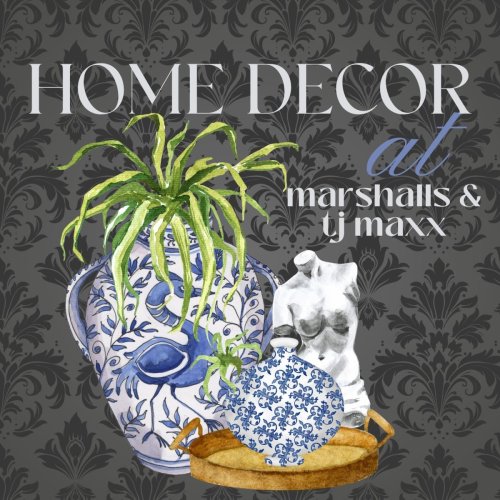 Home Decor at Marshalls and TJ Maxx